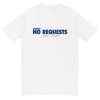 No Requests - Men's T-shirt - Image 2