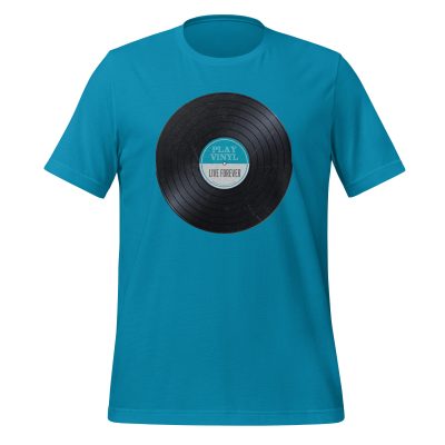 Play Vinyl, Live Forever - Aqua Label - Unisex T-Shirt - Image 6